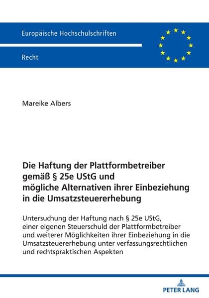 Die Haftung der Plattformbetreiber gemäß § 25e UStG und mögliche Alternativen ihrer Einbeziehung in die Umsatzsteuererhebung