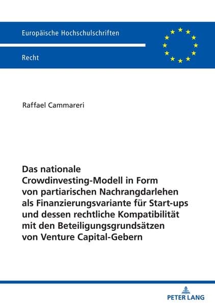 Das nationale Crowdinvesting-Modell in Form von partiarischen Nachrangdarlehen als Finanzierungsvariante für Startups und dessen rechtliche Kompatibilität mit den Beteiligungsgrundsätzen von Venture Capital-Gebern