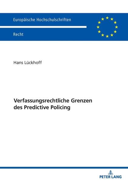 Verfassungsrechtliche Grenzen des Predictive Policing