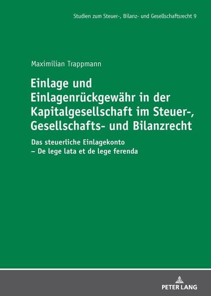 Einlage und Einlagenrückgewähr in der Kapitalgesellschaft im Steuer-, Gesellschafts- und Bilanzrecht