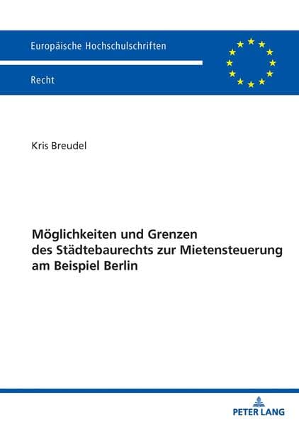 Möglichkeiten und Grenzen des Städtebaurechts zur Mietensteuerung am Beispiel Berlin