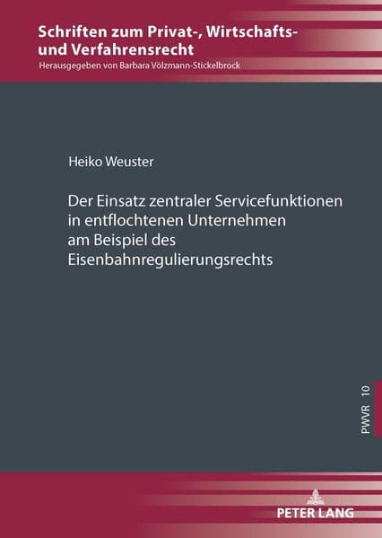 Der Einsatz zentraler Servicefunktionen in entflochtenen Unternehmen am Beispiel des Eisenbahnregulierungsrechts