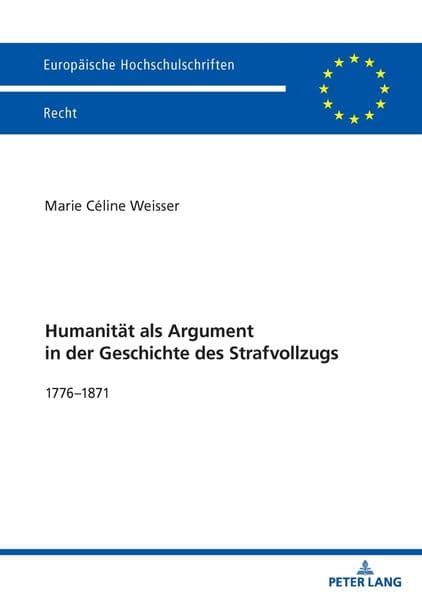 Humanität als Argument in der Geschichte des Strafvollzugs