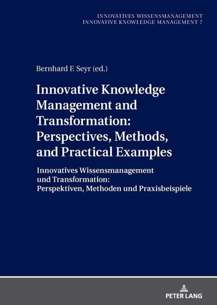 Innovative Knowledge Management and Transformation: Perspectives, Methods, and Practical Examples