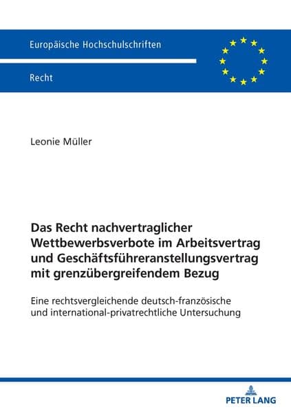 Das Recht nachvertraglicher Wettbewerbsverbote im Arbeitsvertrag und Geschäftsführeranstellungsvertrag mit grenzübergreifendem Bezug