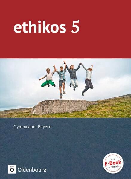 Ethikos - Arbeitsbuch für den Ethikunterricht - Gymnasium Bayern - 5. Jahrgangsstufe