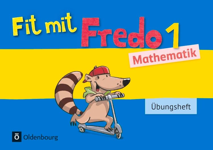 Fredo - Mathematik - Zu Ausgabe A - 2015 und Ausgabe B - 1. Schuljahr