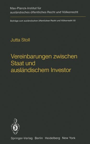Vereinbarungen zwischen Staat und ausländischem Investor / Agreements Between States and Foreign Investors