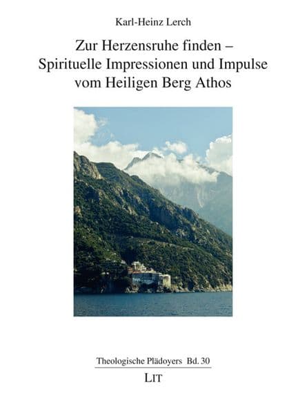 Zur Herzensruhe finden - Spirituelle Impressionen und Impulse vom Heiligen Berg Athos