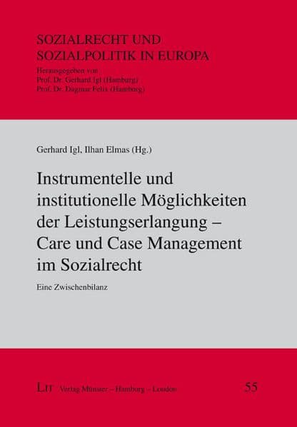 Instrumentelle und institutionelle Möglichkeiten der Leistungserlangung - Care und Case Management im Sozialrecht