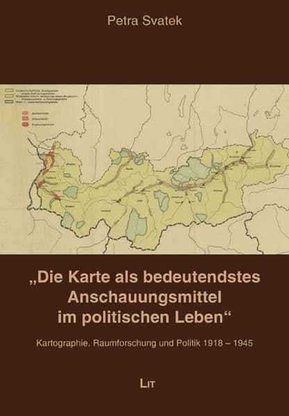 "Die Karte als bedeutendstes Anschauungsmittel im politischen Leben"