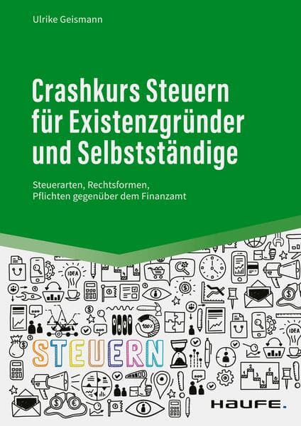 Crashkurs Steuern für Existenzgründer und Selbstständige