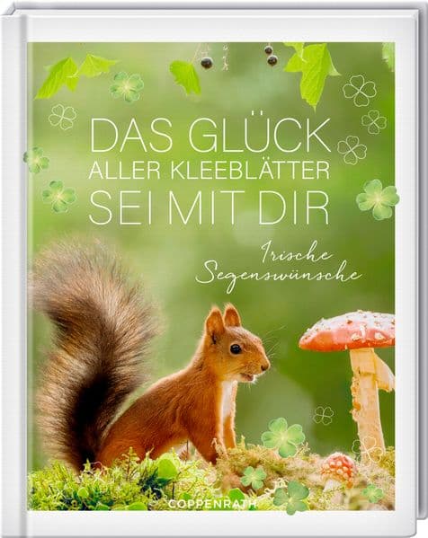 Das Glück aller Kleeblätter sei mit dir