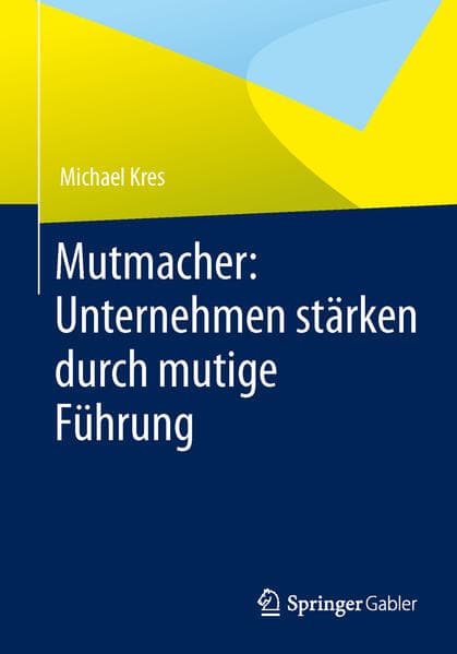 Mutmacher: Unternehmen stärken durch mutige Führung