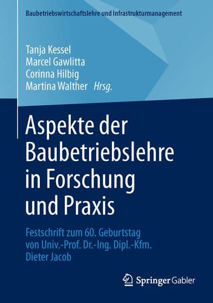 Aspekte der Baubetriebslehre in Forschung und Praxis