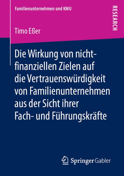 Die Wirkung von nicht-finanziellen Zielen auf die Vertrauenswu¿rdigkeit von Familienunternehmen aus der Sicht ihrer Fach- und Fu¿hrungskra¿fte