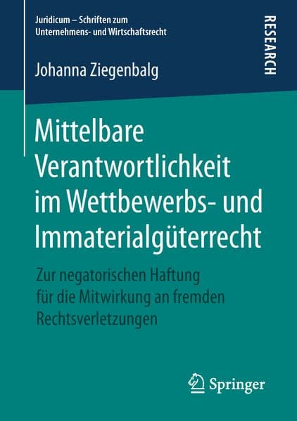 Mittelbare Verantwortlichkeit im Wettbewerbs- und Immaterialgüterrecht
