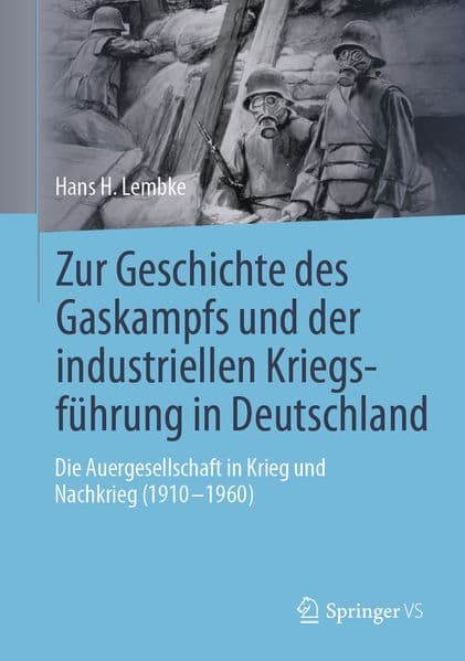 Zur Geschichte des Gaskampfs und der industriellen Kriegsführung in Deutschland