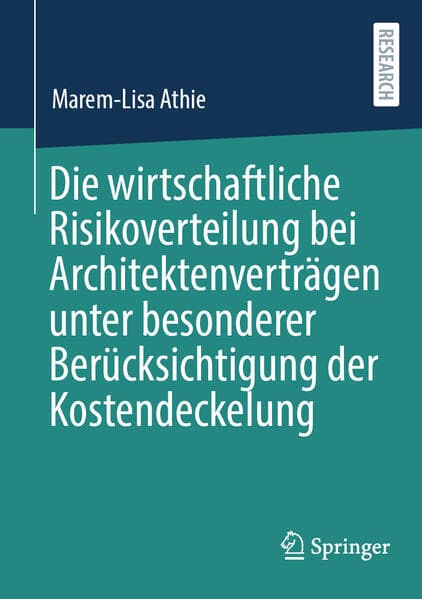 Die wirtschaftliche Risikoverteilung bei Architektenverträgen unter besonderer Berücksichtigung der Kostendeckelung