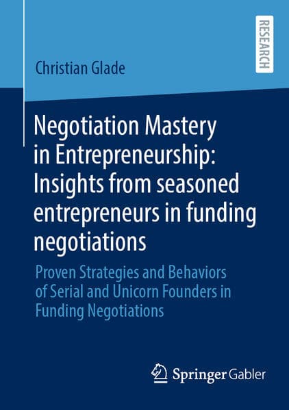 Negotiation Mastery in Entrepreneurship: Insights from seasoned entrepreneurs in funding negotiations