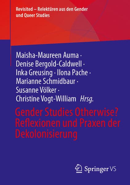 Gender Studies otherwise? Reflexionen und Praxen der Dekolonisierung