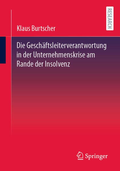 Die Geschäftsleiterverantwortung in der Unternehmenskrise am Rande der Insolvenz