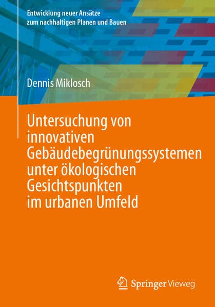 Untersuchung von innovativen Gebäudebegrünungssystemen unter ökologischen Gesichtspunkten im urbanen Umfeld
