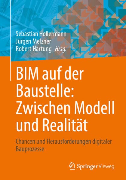 BIM auf der Baustelle: Zwischen Modell und Realität