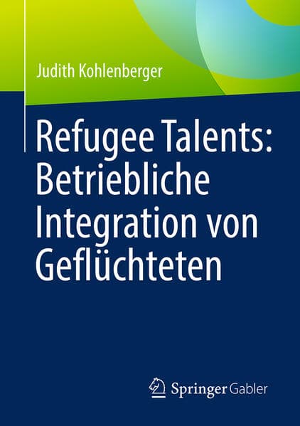 Refugee Talents: Betriebliche Integration von Geflüchteten