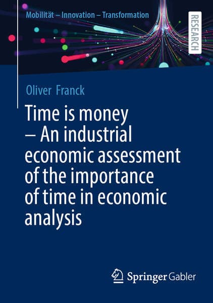 Time is money – An industrial economic assessment of the importance of time in economic analysis