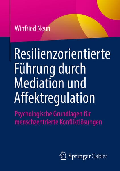 Resilienzorientierte Führung durch Mediation und Affektregulation
