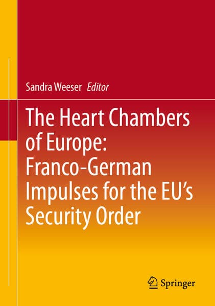 The Heart Chambers of Europe: Franco-German Impulses for the EU’s Security Order