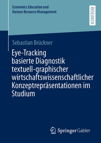 Eye-Tracking basierte Diagnostik textuell-graphischer wirtschaftswissenschaftlicher Konzeptrepräsentationen im Studium