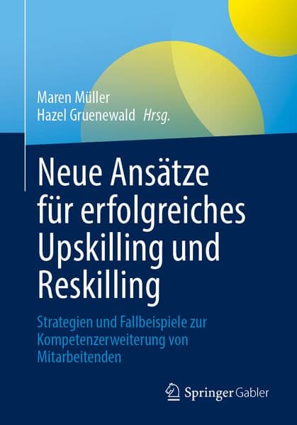 Neue Ansätze für erfolgreiches Upskilling und Reskilling