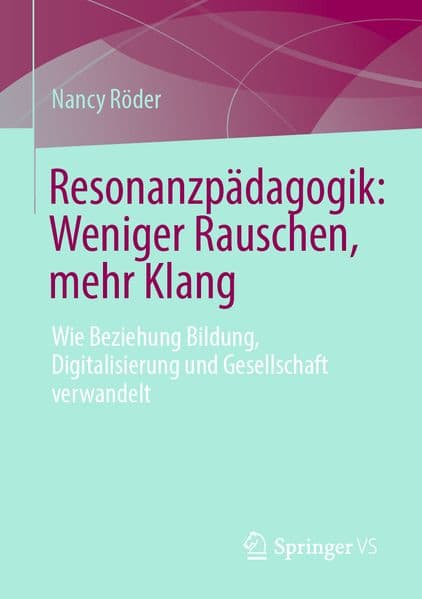 Resonanzpädagogik: Weniger Rauschen, mehr Klang