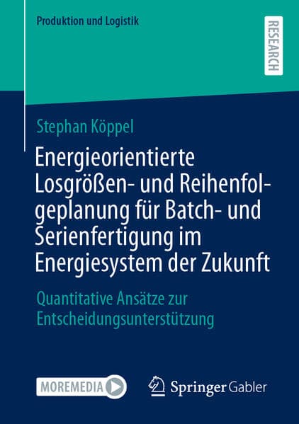 Energieorientierte Losgrößen- und Reihenfolgeplanung für Batch- und Serienfertigung im Energiesystem der Zukunft