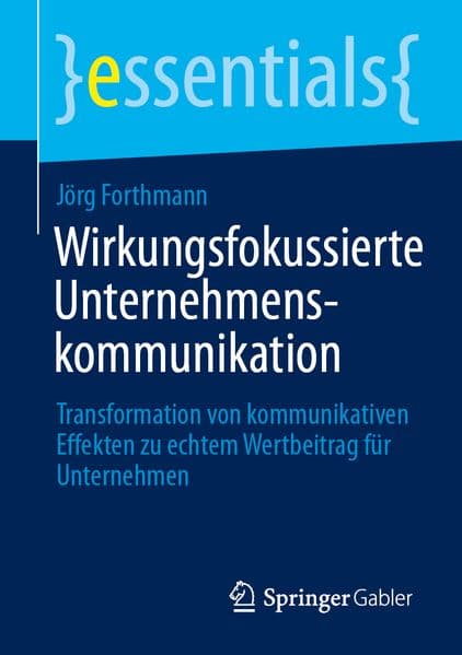 Wirkungsfokussierte Unternehmenskommunikation