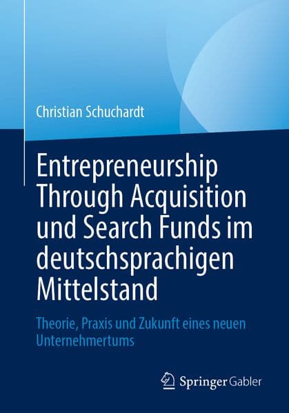 Entrepreneurship Through Acquisition und Search Funds im deutschsprachigen Mittelstand