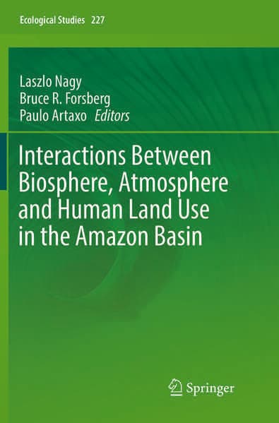 Interactions Between Biosphere, Atmosphere and Human Land Use in the Amazon Basin