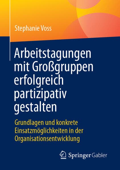 Arbeitstagungen mit Großgruppen erfolgreich partizipativ gestalten