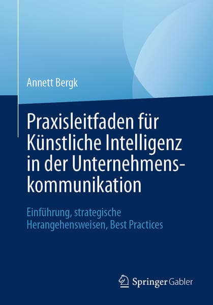 Praxisleitfaden für Künstliche Intelligenz in der Unternehmenskommunikation