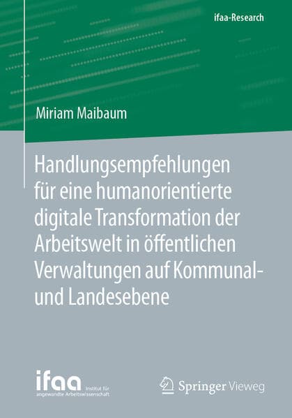 Handlungsempfehlungen für eine humanorientierte digitale Transformation der Arbeitswelt in öffentlichen Verwaltungen auf Kommunal- und Landesebene