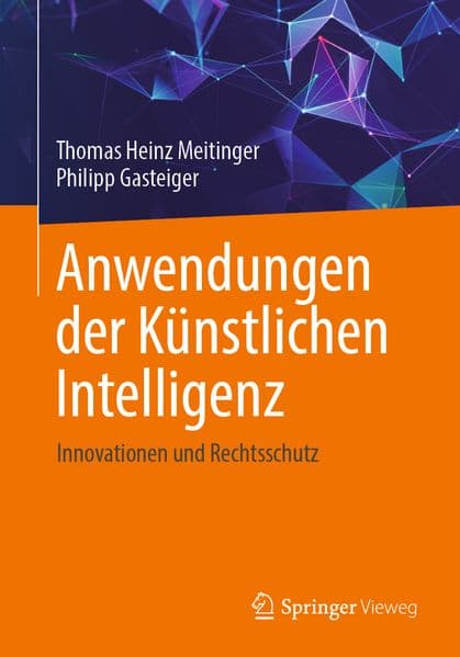 Anwendungen der Künstlichen Intelligenz. Innovationen und Rechtsschutz