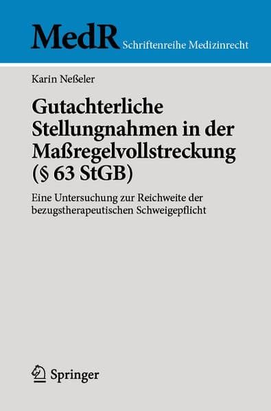 Gutachterliche Stellungnahmen in der Maßregelvollstreckung (§ 63 StGB)