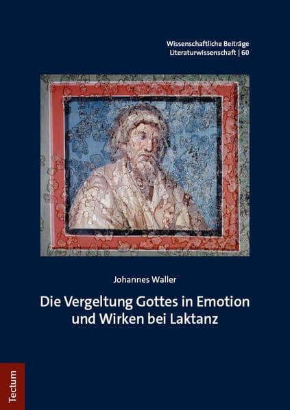 Die Vergeltung Gottes in Emotion und Wirken bei Laktanz