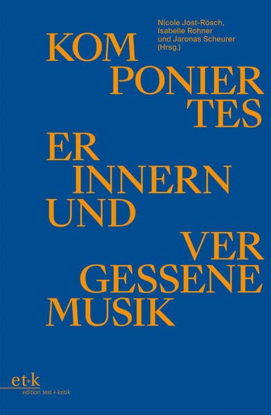 Komponiertes Erinnern und vergessene Musik