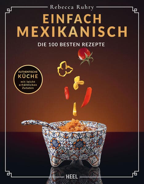 Einfach Mexikanisch - Mexiko-Kochbuch