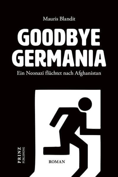 Goodbye Germania. Ein Neonazi flüchtet nach Afghanistan