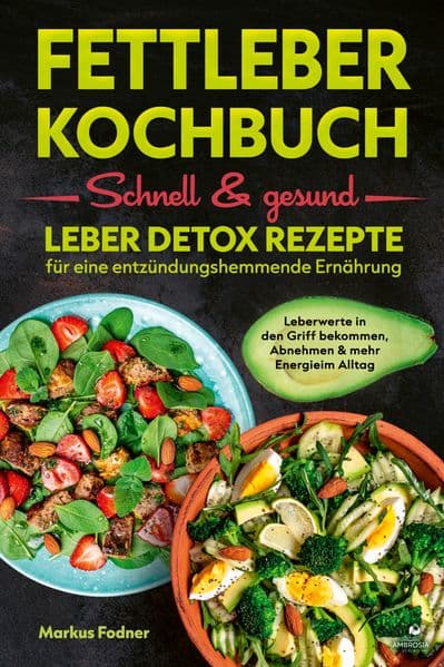 Fettleber Kochbuch: Schnell & gesund