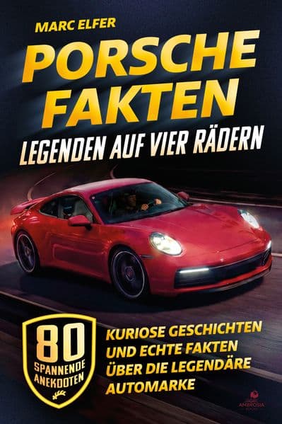 Porsche Fakten - Legenden auf vier Rädern